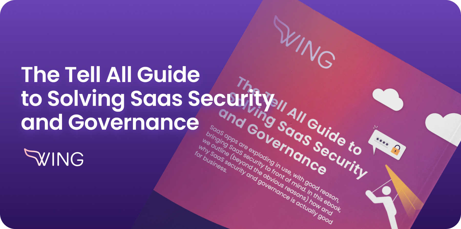 The Tell All Guide To Solving SaaS Security and Governance WING