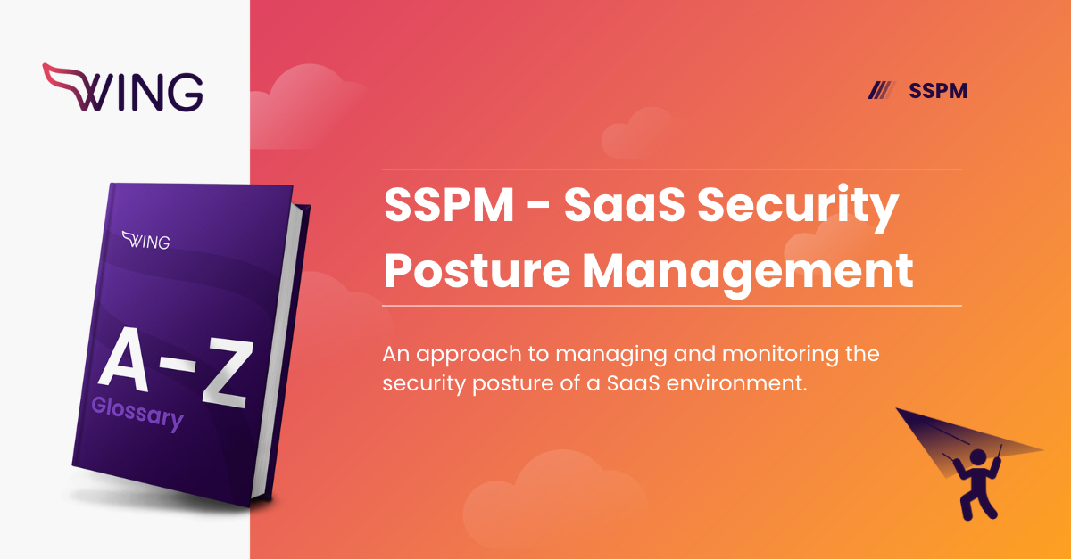 SSPM - SaaS Security Posture Management - Wing Security