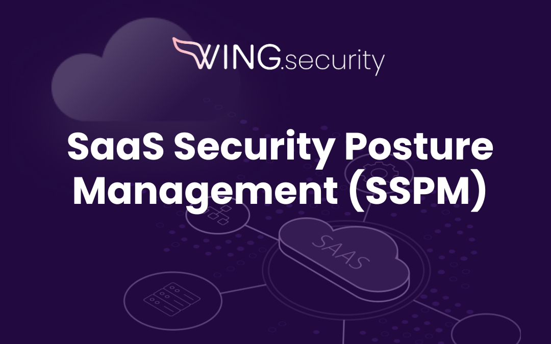 SaaS Security Posture Management (SSPM)