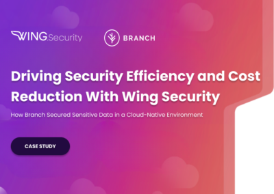 Branch Case Study: Driving Security Efficiency and Cost Reduction With Wing Security