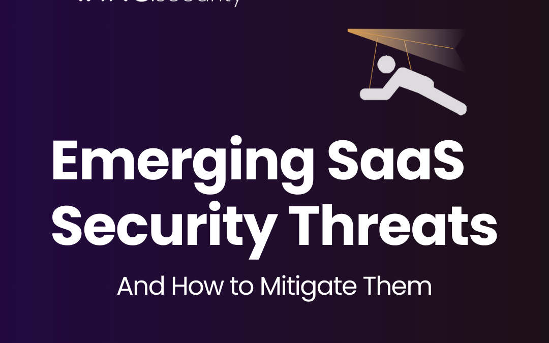 Emerging SaaS Security Threats and How to Mitigate Them